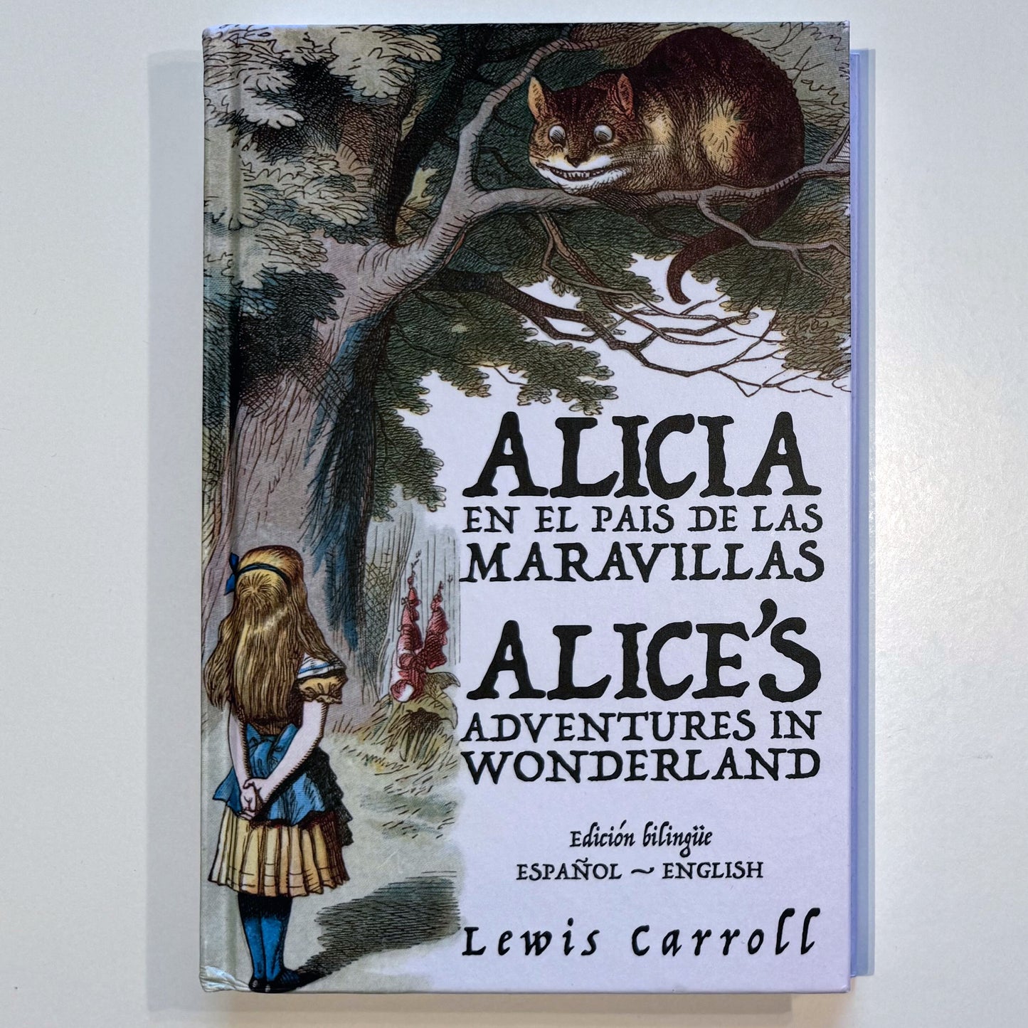 Alicia en el País de las Maravillas - Alice’s Adventures in Wonderland | Libro en tapa dura bilingüe - Español / Inglés