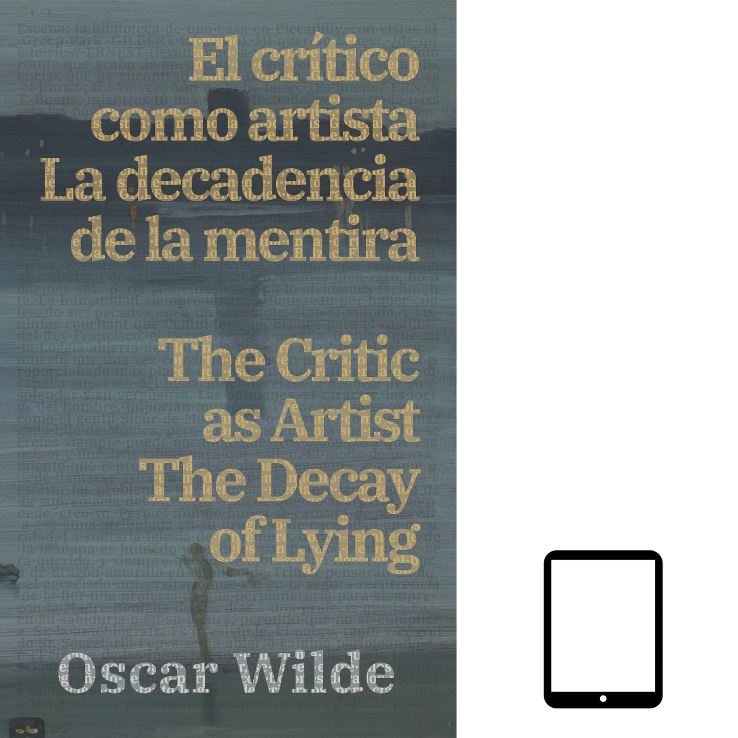 El crítico como artista - La decadencia de la mentira / The Critic as Artist - The Decay of Lying | ebook bilingüe - Español / Inglés