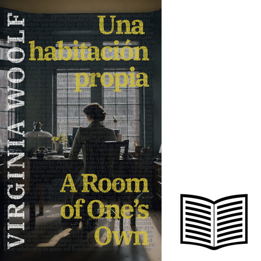 Una habitación propia - A Room of One’s Own Texto paralelo bilingüe - Bilingual edition Inglés - Español / English - Spanish