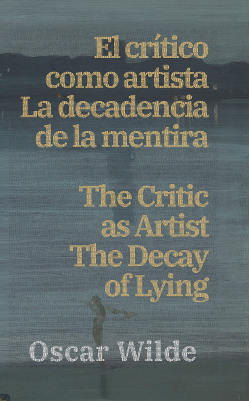 El crítico como artista - La decadencia de la mentira, Oscar Wilde - portada bilingüe tapa dura