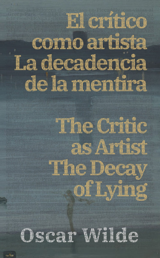 El crítico como artista - La decadencia de la mentira / The Critic as Artist - The Decay of Lying | ebook bilingüe - Español / Inglés
