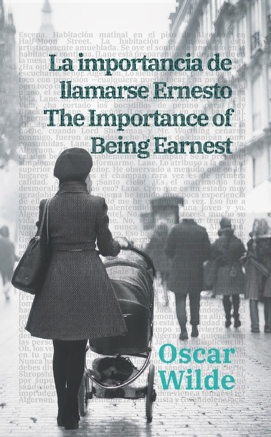 La importancia de llamarse Ernesto - The Importance of Being Earnest | Libro en tapa dura bilingüe - Español / Inglés