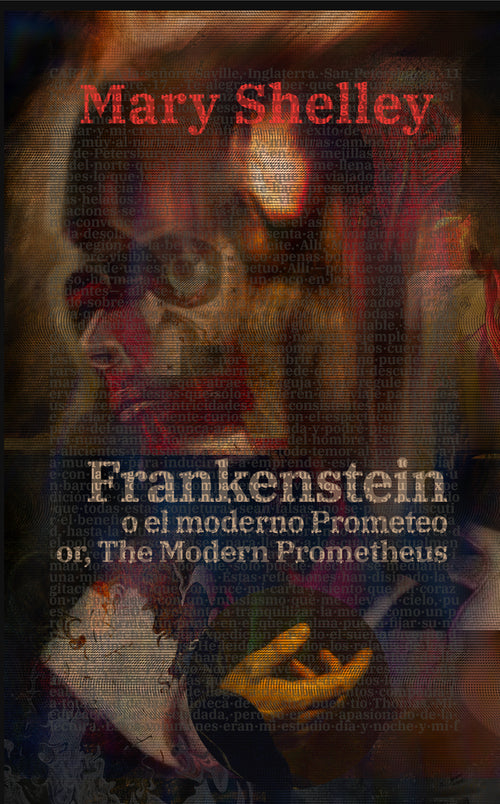Frankenstein, o el moderno Prometeo - Frankenstein; Or, The Modern Prometheus | Libro en tapa dura bilingüe - Español / Inglés