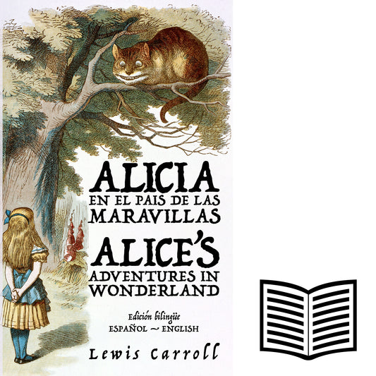 Alicia en el País de las Maravillas - Alice’s Adventures in Wonderland | Libro bilingüe - Español / Inglés