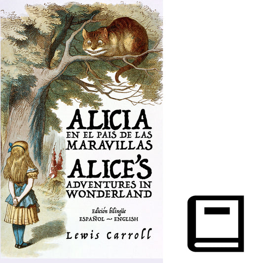 Alicia en el País de las Maravillas - Alice’s Adventures in Wonderland | Libro en tapa dura bilingüe - Español / Inglés