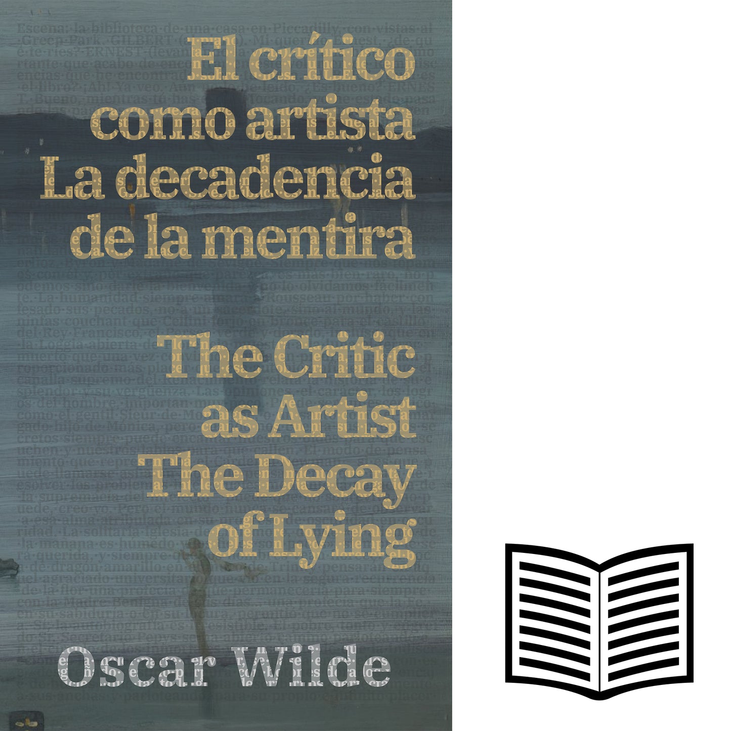 El crítico como artista - La decadencia de la mentira / The Critic as Artist - The Decay of Lying | Libro bilingüe - Español / Inglés