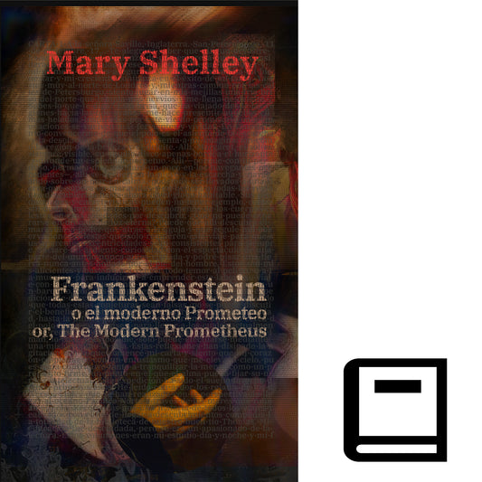 Frankenstein, o el moderno Prometeo - Frankenstein; Or, The Modern Prometheus | Libro en tapa dura bilingüe - Español / Inglés