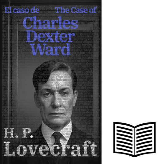 El caso de Charles Dexter Ward - The Case of Charles Dexter Ward | Libro bilingüe - Español / Inglés