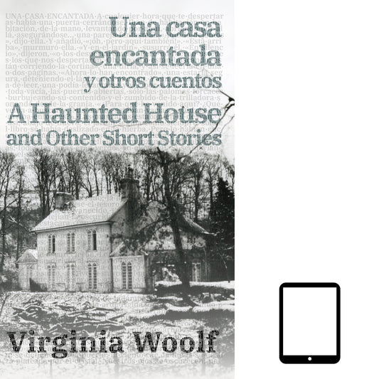 Una casa encantada y otros cuentos - A Haunted House and Other Short Stories: Texto paralelo bilingüe - Bilingual edition: Inglés - Español / English