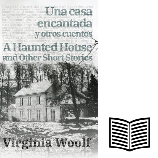 Una casa encantada y otros cuentos - A Haunted House and Other Short Stories: Texto paralelo bilingüe - Bilingual edition: Inglés - Español / English - Spanish