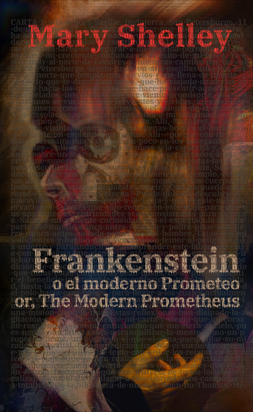 Frankenstein, o el moderno Prometeo - Frankenstein; Or, The Modern Prometheus | Libro bilingüe - Español / Inglés