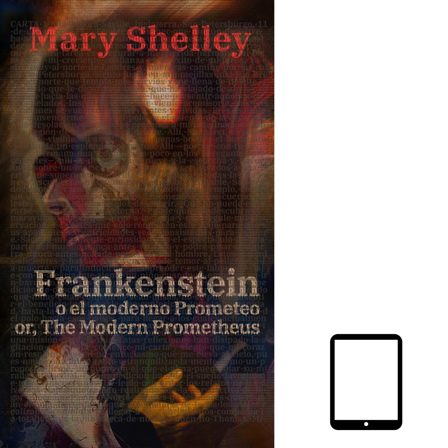 Frankenstein, o el moderno Prometeo - Frankenstein; Or, The Modern Prometheus | ebook bilingüe - Español / Inglés