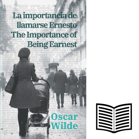 La importancia de llamarse Ernesto - The Importance of Being Earnest | Libro bilingüe - Español / Inglés