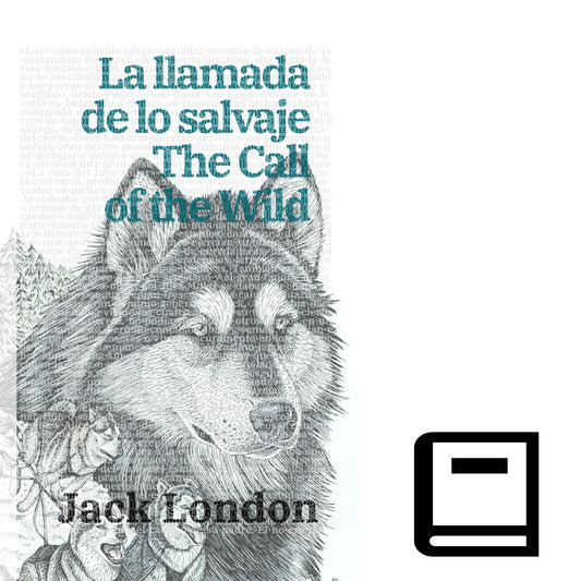 La llamada de lo salvaje - The Call of the Wild | Libro en tapa dura bilingüe - Español / Inglés